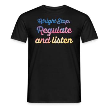 Stop Regulating and Listening Teacher - Men's T-Shirt - black - Front - AI Model Male 178 light (178cm)