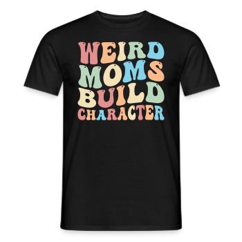 Weird Moms Build Character - Men's T-Shirt - black - Front - AI Model Male 178 light (178cm)