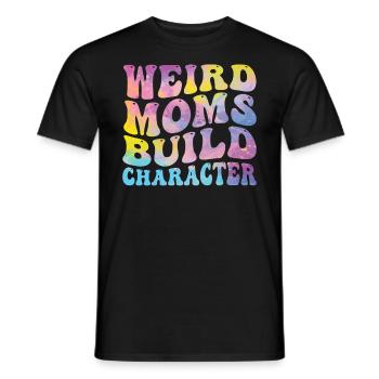 Weird Moms Build Character - Men's T-Shirt - black - Front - AI Model Male 178 light (178cm)