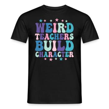 Weird Teachers Build Character Teacher - Men's T-Shirt - black - Front - AI Model Male 178 light (178cm)