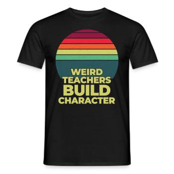 Weird Teachers Build Character Teacher - Men's T-Shirt - black - Front - AI Model Male 178 light (178cm)