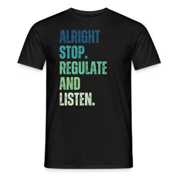 Aufhören Regulieren Und Zuhören Lehrer - Männer T-Shirt - Schwarz - Vorne - AI Model Male 178 light (178cm)