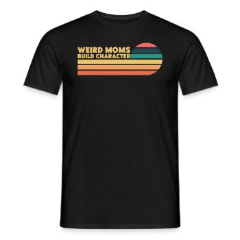 Weird Moms Build Character - Men's T-Shirt - black - Front - AI Model Male 178 light (178cm)