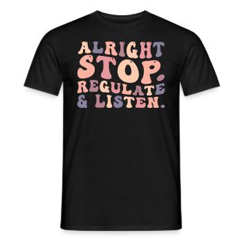 Stop Regulating and Listening Teacher - Men's T-Shirt - black - Front - AI Model Male 178 light (178cm)
