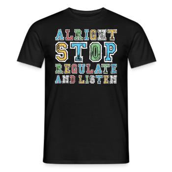 Aufhören Regulieren Und Zuhören Lehrer - Männer T-Shirt - Schwarz - Vorne - AI Model Male 178 light (178cm)