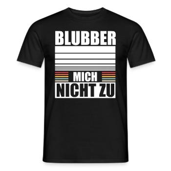Blubber Mich Nicht Zu Kein Interesse Misanthrop - Männer T-Shirt - Schwarz - Vorne - AI Model Male 178 light (178cm)
