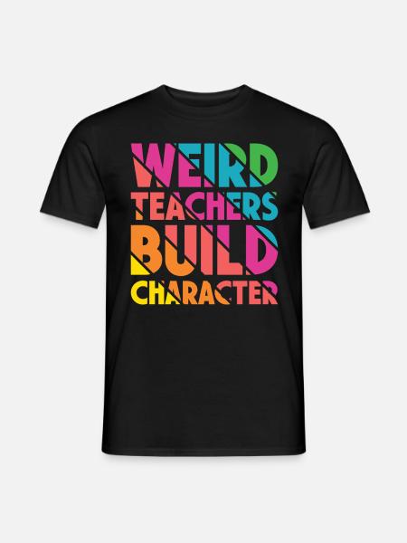 Weird Teachers Funny School Teachers - Men's T-Shirt - black
