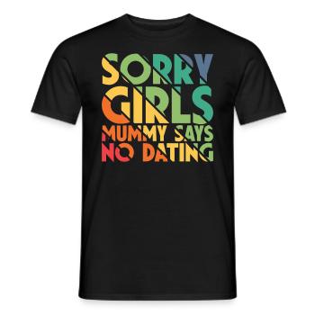 Sorry Girl Mom Says No Dating - Men's T-Shirt - black - Front - AI Model Male 178 light (178cm)