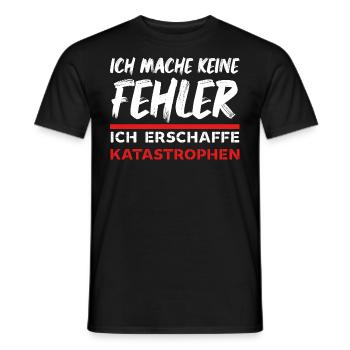 Ich mache keine Fehler ich erschaffe Katastrophen - Männer T-Shirt - Schwarz - Vorne - AI Model Male 178 light (178cm)