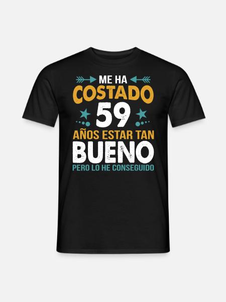 ME HA COSTADO 59 AÑOS ESTAR TAN BUENO - Men's T-Shirt - black
