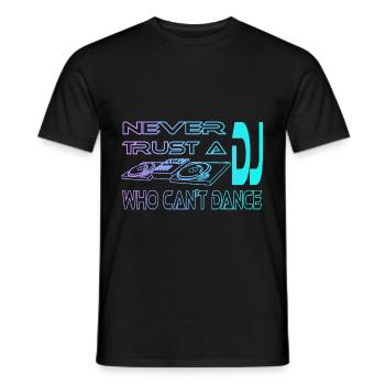 Never trust a DJ who can't dance - Men's T-Shirt - black - Front - AI Model Male 178 light (178cm)