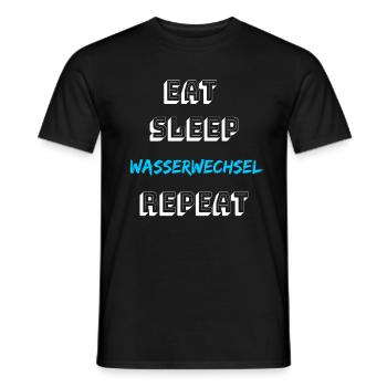 Eat sleep Wasserwechsel repeat Aquaristik Aquarium - Männer T-Shirt - Schwarz - Vorne - AI Model Male 178 light (178cm)