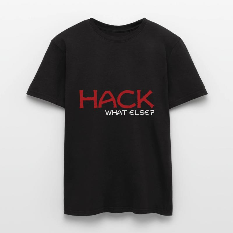 Hack what else Geschenk Männer T-Shirt