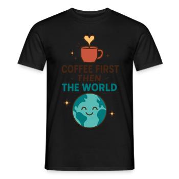 Coffee First – Then the World - Männer T-Shirt - Schwarz - Vorne - AI Model Male 178 light (178cm)