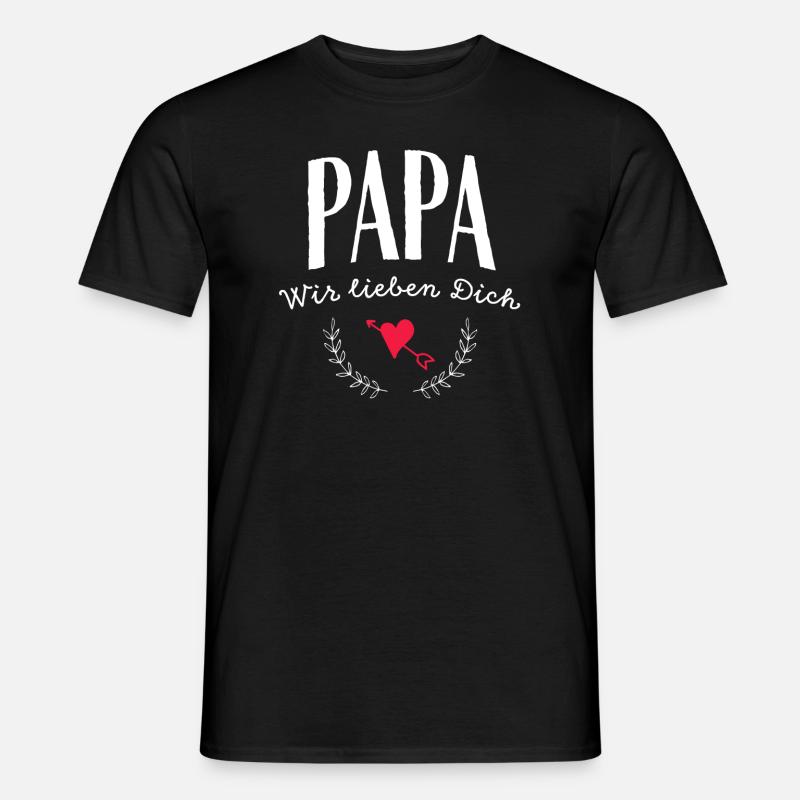Papa wir lieben Dich - Männer T-Shirt - Schwarz