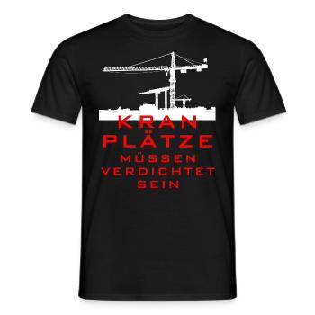 Kranplätze müssen verdichtet sein lustiges Shirt - Männer T-Shirt - Schwarz - Vorne - AI Model Male 178 light (178cm)