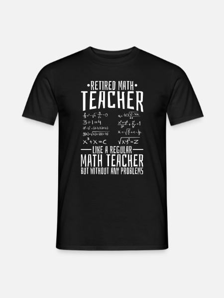 Math Teacher Math Retired Teacher - Men's T-Shirt - black