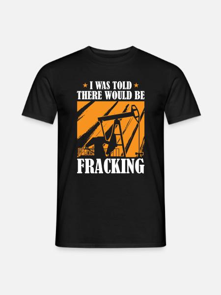Oilfield Oil Rig Humor Fracking - Men's T-Shirt - black