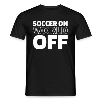 Fußball Fußballer Soccer On World Off - Men's T-Shirt - black - Front - AI Model Male 178 light (178cm)