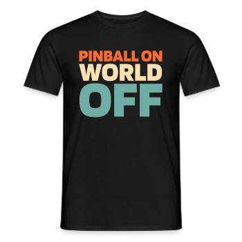 Pinball Pinball On World Off - Männer T-Shirt - Schwarz - Vorne - AI Model Male 178 light (178cm)