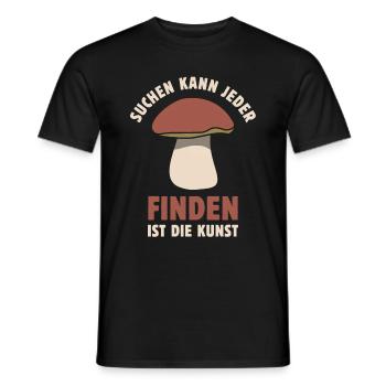 Suchen kann jeder Finden ist die Kunst Pilz Spruch - Männer T-Shirt - Schwarz - Vorne - AI Model Male 178 light (178cm)