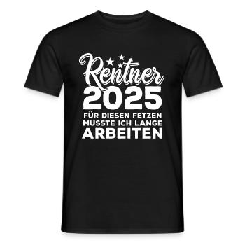 Rentner 2025 - Für diesen Fetzen - lange arbeiten - Männer T-Shirt - Schwarz - Vorne - AI Model Male 178 light (178cm)