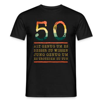 50 Alt Genug Um Es Besser Zu Wissen Jung Genug - Männer T-Shirt - Schwarz - Vorne - AI Model Male 178 light (178cm)