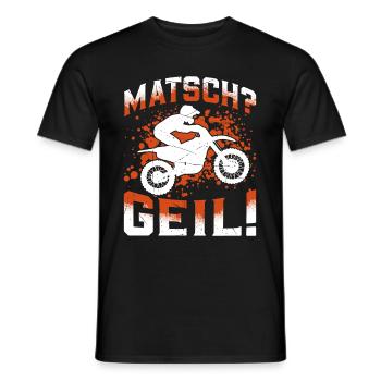 Matsch? Geil! Motocross Enduro Dirt Bike Fahren - Männer T-Shirt - Schwarz - Vorne - AI Model Male 178 light (178cm)