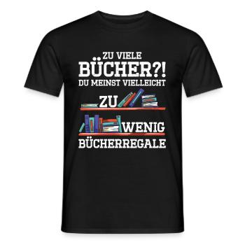 Zu Viele Bücher?! Du Meinst Vielleicht Zu Wenig Bü - Männer T-Shirt - Schwarz - Vorne - AI Model Male 178 light (178cm)