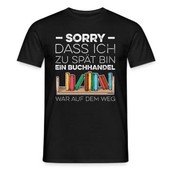 Sorry Dass Ich Zu Spät Bin Ein Buchhandel War Auf - Männer T-Shirt - Schwarz - Vorne - AI Model Male 178 light (178cm)