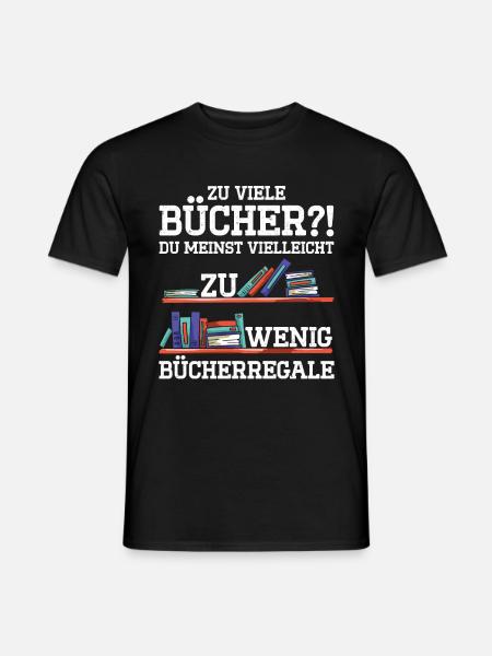 Zu Viele Bücher?! Du Meinst Vielleicht Zu Wenig Bü - Männer T-Shirt - Schwarz