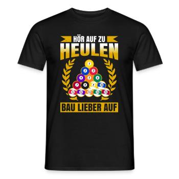 Hör Auf Zu Heulen Bau Lieber Auf Geschenk Biliard - Männer T-Shirt - Schwarz - Vorne - AI Model Male 178 light (178cm)