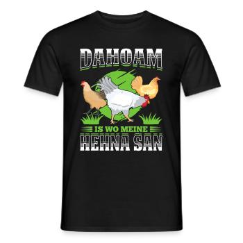 Dahoam Is Wo Meine Hehna San Geschenk - Männer T-Shirt - Schwarz - Vorne - AI Model Male 178 light (178cm)