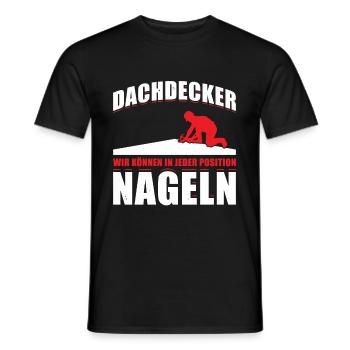 Dachdecker Wir Können In Jeder Position Nageln - Männer T-Shirt - Schwarz - Vorne - AI Model Male 178 light (178cm)
