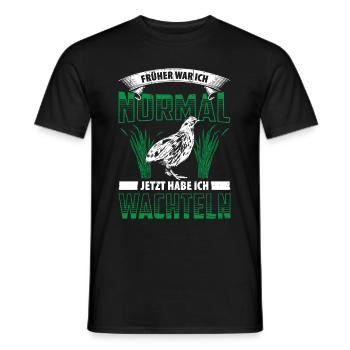 Früher War Ich Normal Jetzt Habe Ich Wachteln - Männer T-Shirt - Schwarz - Vorne - AI Model Male 178 light (178cm)