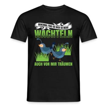 Manchmal Frag Ich Mich Ob Meine Wachteln Auch Von - Männer T-Shirt - Schwarz - Vorne - AI Model Male 178 light (178cm)