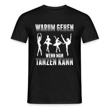 Warum Gehen Wenn Man Tanzen Kann - Männer T-Shirt - Schwarz - Vorne - AI Model Male 178 light (178cm)