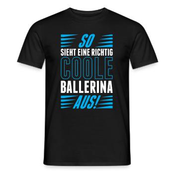 So Sieht Eine Richtig Coole Ballerina Aus! - Männer T-Shirt - Schwarz - Vorne - AI Model Male 178 light (178cm)