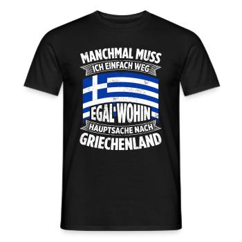 Manchmal Muss Ich Einfach Weg Egal Wohin Hauptsach - Männer T-Shirt - Schwarz - Vorne - AI Model Male 178 light (178cm)