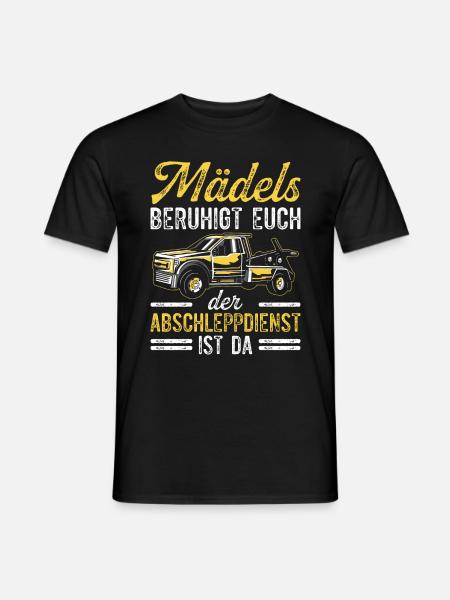 Mädels Beruhigt Euch Der Abschleppdienst Ist Da - Männer T-Shirt - Schwarz