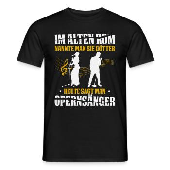Im Alten Rom Nannte Man Sie Götter Opernsänger - Männer T-Shirt - Schwarz - Vorne - AI Model Male 178 light (178cm)