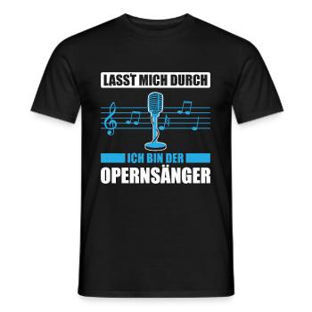 Lasst Mich Durch Ich Bin Der Opernsänger - Männer T-Shirt - Schwarz - Vorne - AI Model Male 178 light (178cm)
