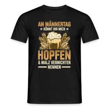 An Männertag Könnt Ihr Mich Hopfen & Malz Vernicht - Männer T-Shirt - Schwarz - Vorne - AI Model Male 178 light (178cm)