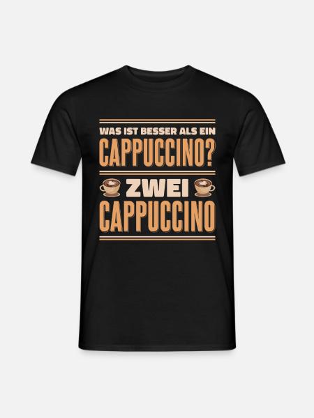Was ist besser als ein Cappuccino? Zwei Cappuccino - Männer T-Shirt - Schwarz