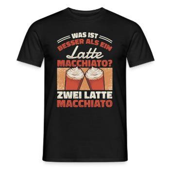 Was ist besser als ein Latte Macchiato?Zwei Latte - Männer T-Shirt - Schwarz - Vorne - AI Model Male 178 light (178cm)