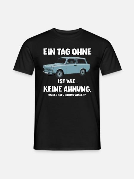Trabi 601 Low DDR German - Ein Tag ohne... - Männer T-Shirt - Schwarz