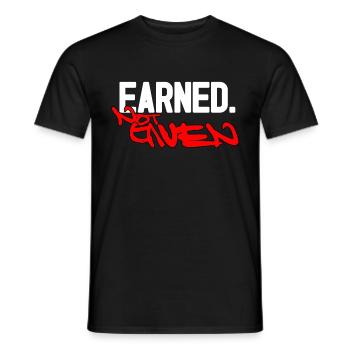 Earned not given - Men's T-Shirt - black - Front - AI Model Male 178 light (178cm)