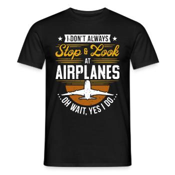 I Don't Always Stop And Look At Airplanes... - Männer T-Shirt - Schwarz - Vorne - AI Model Male 178 light (178cm)