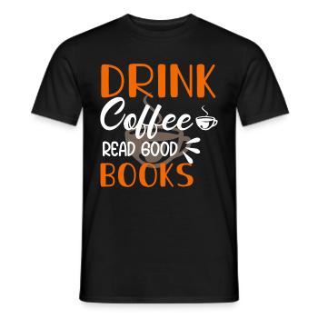 Trinken Sie Kaffee Lesen Sie Gute Bücher - Männer T-Shirt - Schwarz - Vorne - AI Model Male 178 light (178cm)