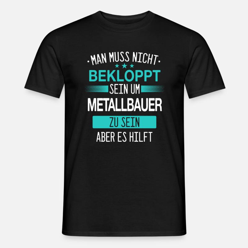 Metallbauer Metallbau Handwerker Beruf Spruch - Männer T-Shirt - Schwarz
